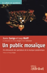 Un public mosaïque : à la découverte des spectateurs de la musique symphonique - Xavier Zunigo