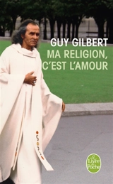 Ma religion, c'est l'amour - Guy Gilbert