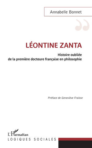 Léontine Zanta : histoire oubliée de la première docteure française en philosophie - Annabelle Bonnet