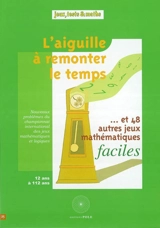 L'aiguille à remonter le temps : et 48 autres jeux mathématiques faciles - Fédération française de jeux mathématiques