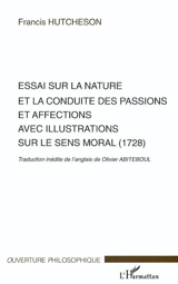 Essai sur la nature et la conduite des passions et affections avec illustrations sur le sens moral (1728) - Francis Hutcheson