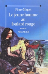 Le jeune homme au foulard rouge - Pierre Miquel