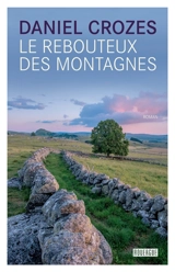 Le rebouteux des montagnes - Daniel Crozes