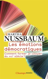 Les émotions démocratiques : comment former le citoyen du XXIe siècle ? - Martha Craven Nussbaum