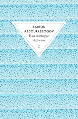 Huit monologues de femmes - Barzu Abdurazokov