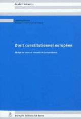Droit constitutionnel européen : abrégé de cours et résumés de jurisprudence - Samantha Besson