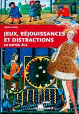Jeux, réjouissances et distractions au Moyen Age - René Cintré