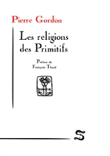 Les religions des primitifs - Pierre Gordon