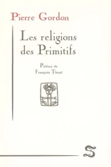 Les religions des primitifs - Pierre Gordon