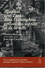 Flâneries avec Lacan dans l'atmosphère polluée des esprits et de la ville : entretiens avec Jean-Luc Cacciali - Charles Melman