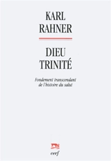 Dieu Trinité : fondement transcendant de l'histoire du Salut - Karl Rahner