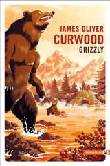 Grizzly - James Oliver Curwood