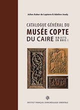 Catalogue général du Musée copte du Caire. Objets en bois 1 - Julien Auber de Lapierre