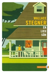 En lieu sûr - Wallace Stegner