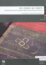 Des espaces aux esprits : l'organisation de la mort aux âges des métaux dans le Nord-Ouest de l'Europe : actes du colloque de la CAM et de la SBEC tenu aux Moulins de Beez à Namur, les 24 et 25 février 2012 - Cellule archéologie des âges des métaux. Rencontre annuelle (20 ; 2012 ; Namur, Belgique)