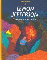 Lemon Jefferson et la grande aventure - Simon Roussin