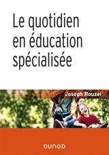 Le quotidien en éducation spécialisée - Joseph Rouzel