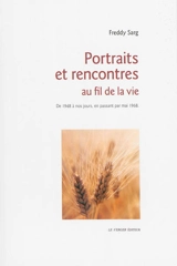 Portraits et rencontres au fil de la vie : de 1948 à nos jours, en passant par mai 1968 - Freddy Sarg