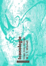 Iconologie : image, texte, idéologie - William John Thomas Mitchell