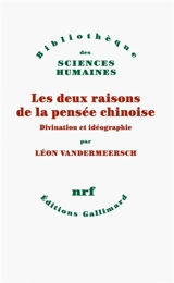 Les deux raisons de la pensée chinoise : divination et idéographie - Léon Vandermeersch