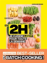 En 2 h, je cuisine light pour toute la semaine : 80 repas faits maison, sans gâchis et avec des produits de saison - Caroline Pessin