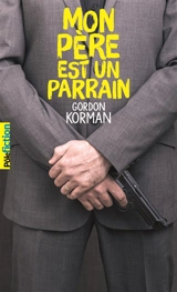 Mon père est un parrain - Gordon Korman