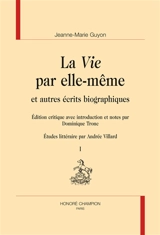 La vie par elle-même et autres écrits biographiques - Jeanne-Marie Guyon