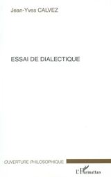 Essai de dialectique - Jean-Yves Calvez