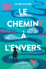 Le chemin à l'envers - Claire Mazard