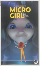 Micro girl. Vol. 3. Brin de soleil - Claire Mazard