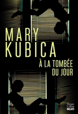 A la tombée du jour - Mary Kubica