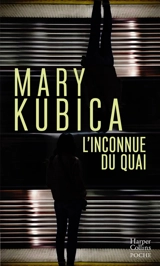 L'inconnue du quai - Mary Kubica