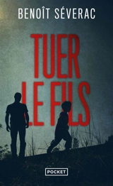 Tuer le fils - Benoît Séverac
