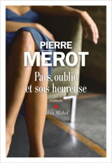 Pars, oublie et sois heureuse - Pierre Mérot