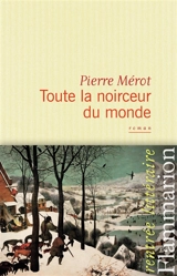 Toute la noirceur du monde - Pierre Mérot
