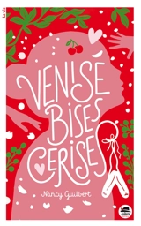 Venise, bises, cerises - Nancy Guilbert