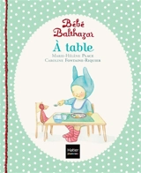 Bébé Balthazar. A table - Marie-Hélène Place