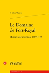 Le domaine de Port-Royal : histoire documentaire, 1669-1710 - Freddie Ellen Weaver