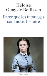 Parce que les tatouages sont notre histoire - Héloïse Guay de Bellissen