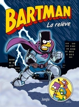 Bartman. Vol. 7. La relève - Matt Groening