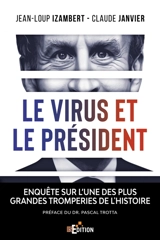 Le virus et le Président : enquête sur l'une des plus grandes tromperies de l'histoire - Jean-Loup Izambert