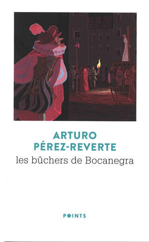 Les aventures du capitaine Alatriste. Vol. 2. Les bûchers de Bocanegra - Arturo Pérez-Reverte