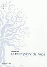 La toute pleine de grâce - Adeline Yzac