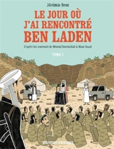 Le jour où j'ai rencontré Ben Laden. Vol. 1. De Vénissieux à Tora Bora - Jérémie Dres