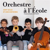 Orchestre à l'école : cent mille et une histoires - Pascal Mateo