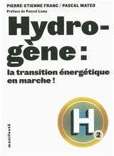 Hydrogène : la transition énergétique en marche ! - Pierre-Etienne Franc