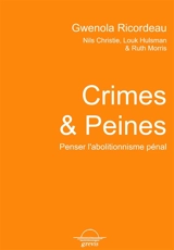 Crimes et peines : penser l'abolitionnisme pénal avec Nils Christie, Louk Hulsman & Ruth Morris - Gwénola Ricordeau