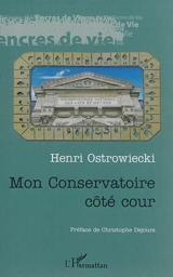 Mon conservatoire côté cour - Henri Ostrowiecki