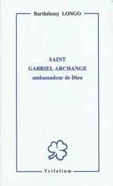 Saint Gabriel archange : ambassadeur de Dieu - Bartolo Longo