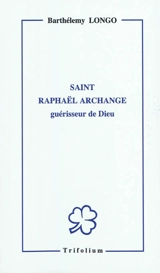 Saint Raphaël archange : guérisseur de Dieu - Bartolo Longo